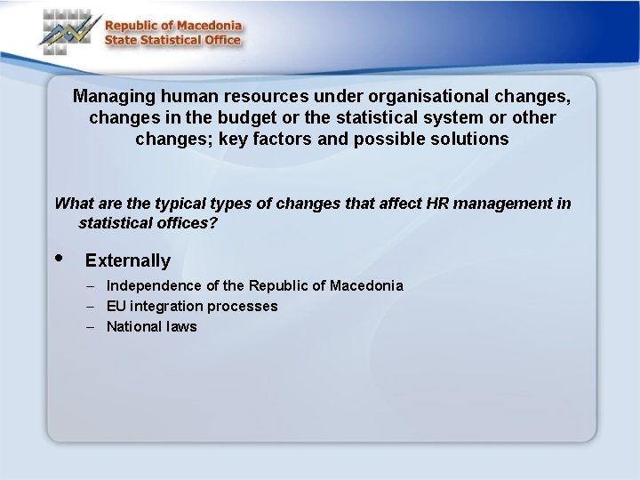 Managing human resources under organisational changes, changes in the budget or the statistical system