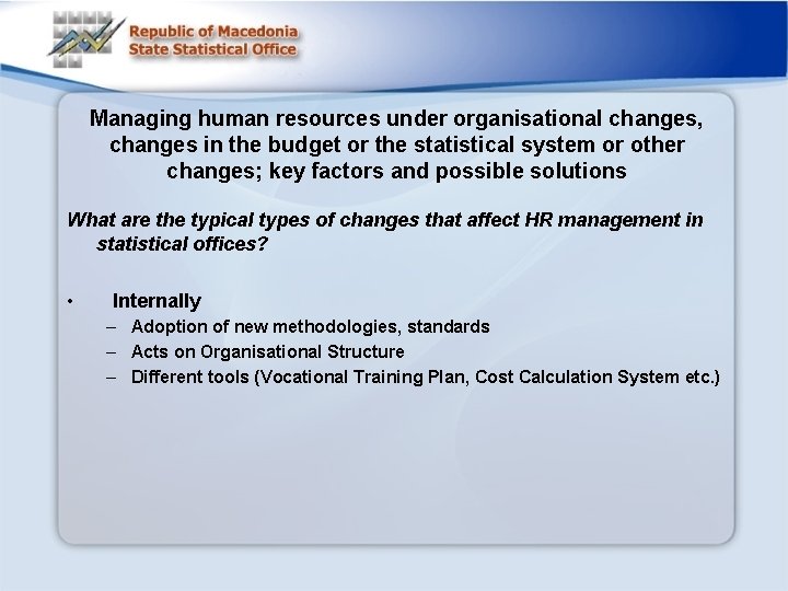 Managing human resources under organisational changes, changes in the budget or the statistical system