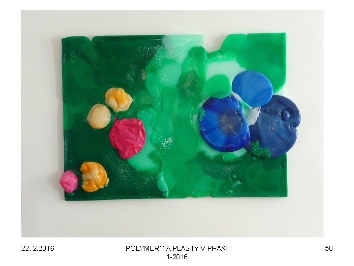 22. 2. 2016 POLYMERY A PLASTY V PRAXI 1 -2016 58 