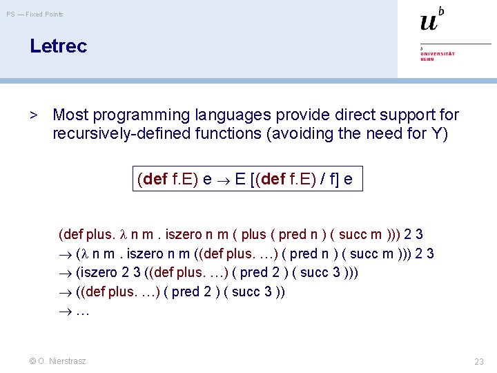 PS — Fixed Points Letrec > Most programming languages provide direct support for recursively-defined
