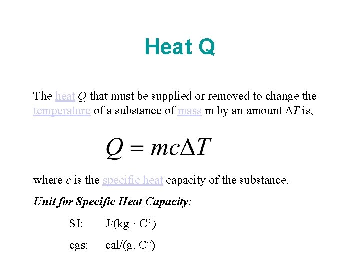 Heat Q The heat Q that must be supplied or removed to change the