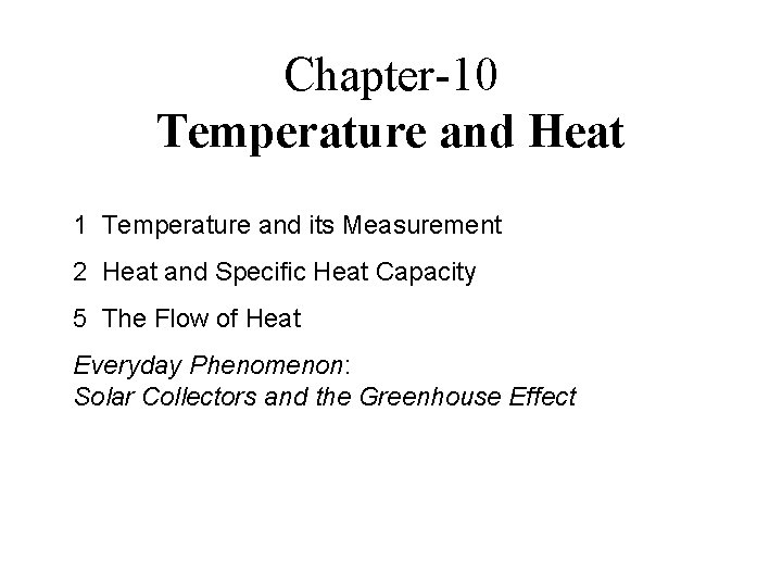 Chapter-10 Temperature and Heat 1 Temperature and its Measurement 2 Heat and Specific Heat