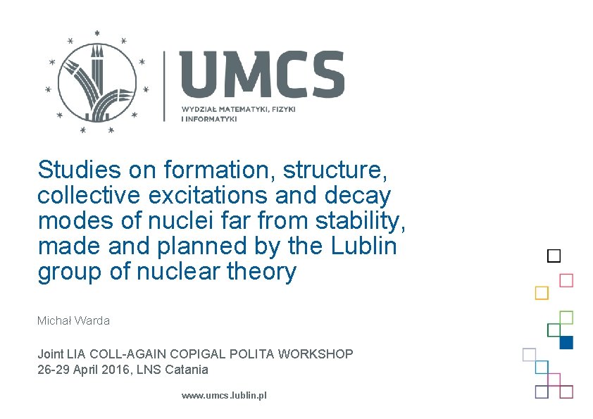 Studies on formation, structure, collective excitations and decay modes of nuclei far from stability, Studies on formation, structure, collective excitations and decay modes of nuclei far from stability,