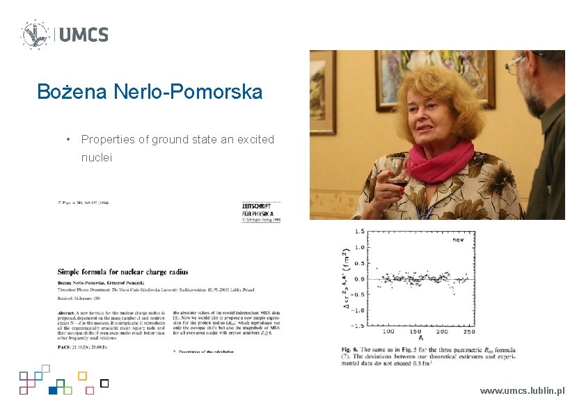 Bożena Nerlo-Pomorska • Properties of ground state an excited nuclei www. umcs. lublin. pl Bożena Nerlo-Pomorska • Properties of ground state an excited nuclei www. umcs. lublin. pl