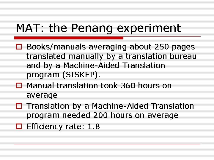 MAT: the Penang experiment o Books/manuals averaging about 250 pages translated manually by a