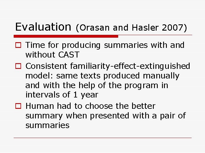 Evaluation (Orasan and Hasler 2007) o Time for producing summaries with and without CAST