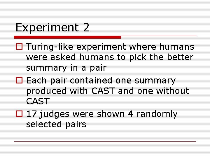 Experiment 2 o Turing-like experiment where humans were asked humans to pick the better