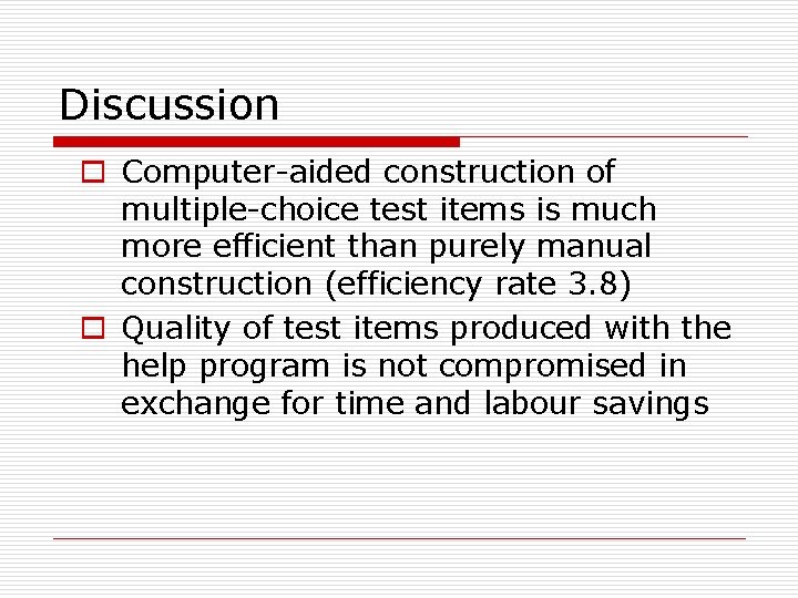 Discussion o Computer-aided construction of multiple-choice test items is much more efficient than purely
