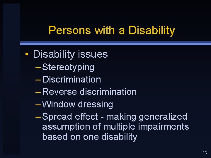 Persons with a Disability • Disability issues – Stereotyping – Discrimination – Reverse discrimination