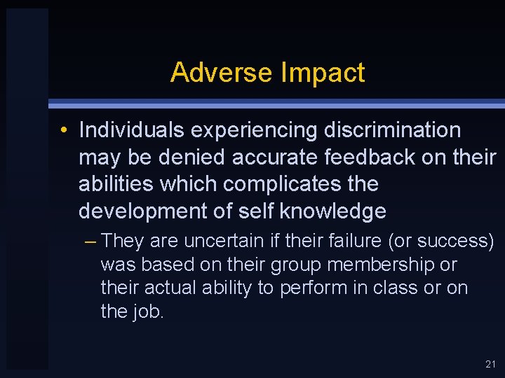Adverse Impact • Individuals experiencing discrimination may be denied accurate feedback on their abilities
