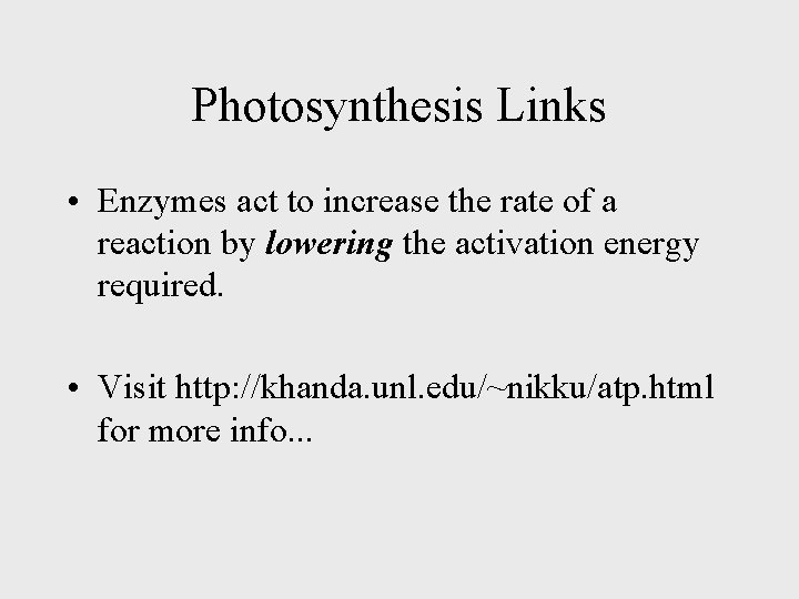 Photosynthesis Links • Enzymes act to increase the rate of a reaction by lowering