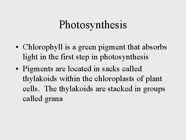 Photosynthesis • Chlorophyll is a green pigment that absorbs light in the first step