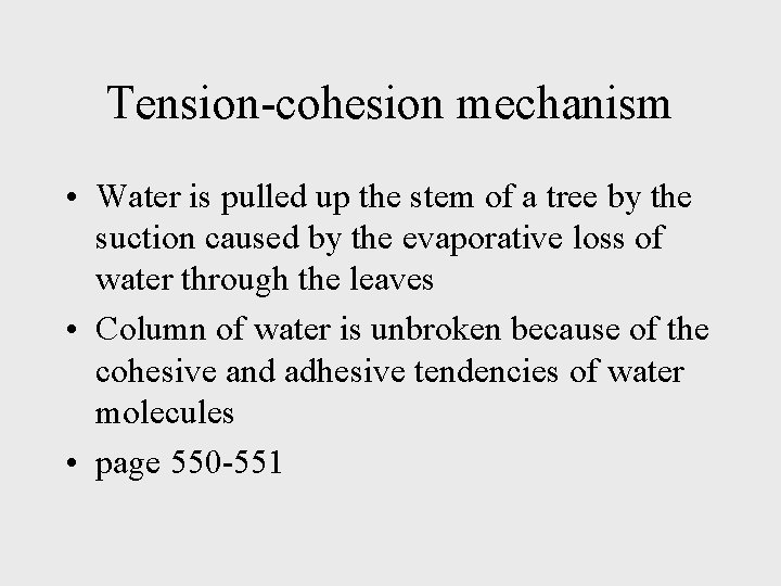 Tension-cohesion mechanism • Water is pulled up the stem of a tree by the