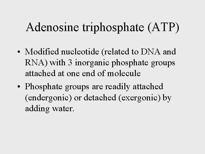 Adenosine triphosphate (ATP) • Modified nucleotide (related to DNA and RNA) with 3 inorganic
