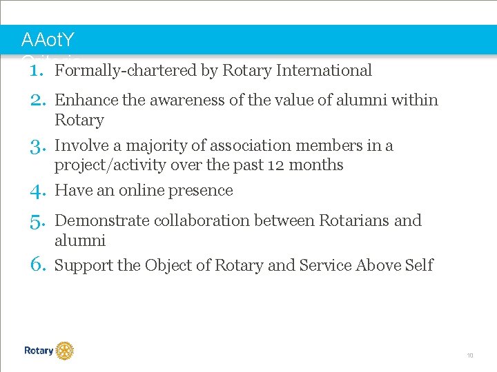 AAot. Y Criteria 1. Formally-chartered by Rotary International 2. Enhance the awareness of the