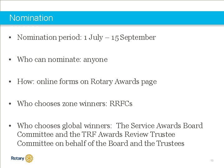 Nomination process • Nomination period: 1 July – 15 September • Who can nominate: