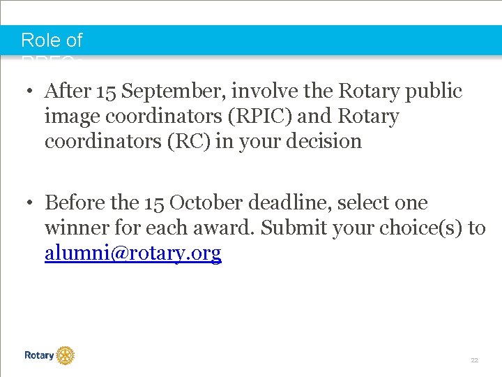 Role of RRFCs • After 15 September, involve the Rotary public image coordinators (RPIC)