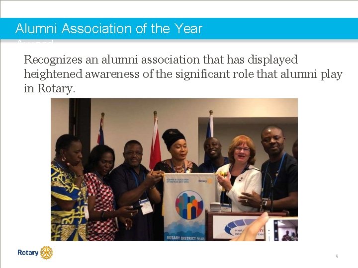 Alumni Association of the Year Award Recognizes an alumni association that has displayed heightened