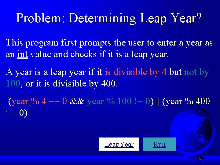 Problem: Determining Leap Year? This program first prompts the user to enter a year