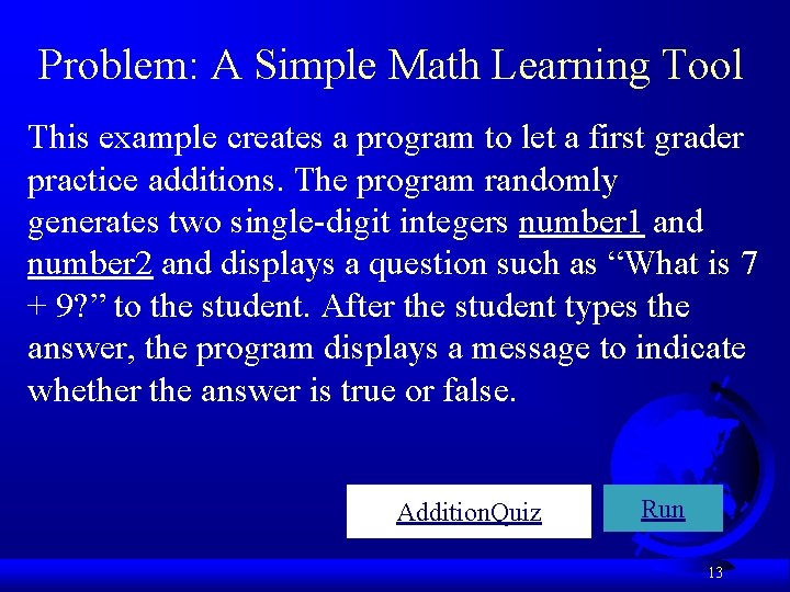 Problem: A Simple Math Learning Tool This example creates a program to let a