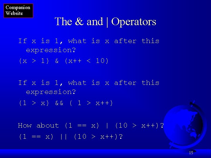 Companion Website The & and | Operators If x is 1, what is x