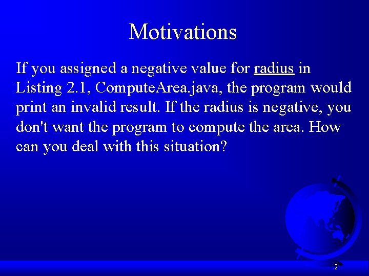 Motivations If you assigned a negative value for radius in Listing 2. 1, Compute.