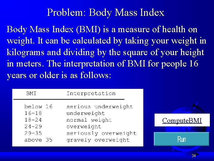 Problem: Body Mass Index (BMI) is a measure of health on weight. It can