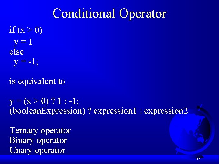 Conditional Operator if (x > 0) y = 1 else y = -1; is