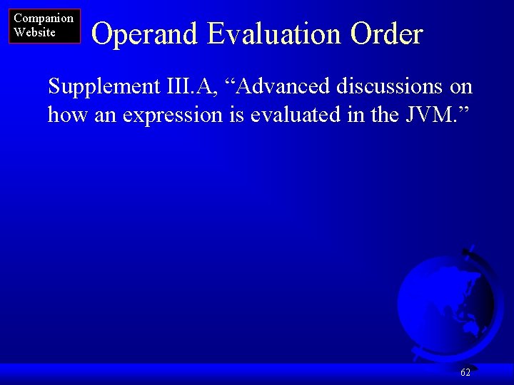 Companion Website Operand Evaluation Order Supplement III. A, “Advanced discussions on how an expression