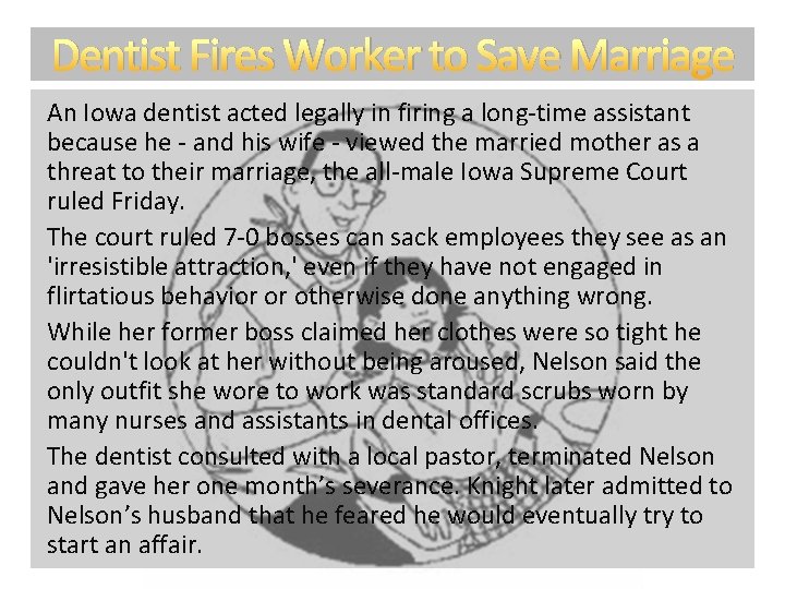 Dentist Fires Worker to Save Marriage An Iowa dentist acted legally in firing a Dentist Fires Worker to Save Marriage An Iowa dentist acted legally in firing a