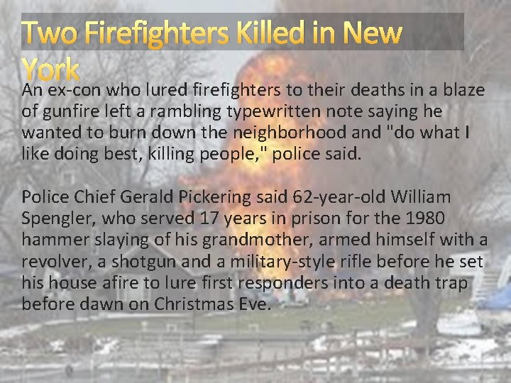 Two Firefighters Killed in New York An ex-con who lured firefighters to their deaths Two Firefighters Killed in New York An ex-con who lured firefighters to their deaths