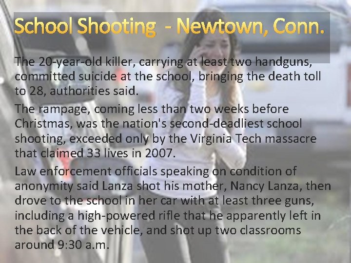 School Shooting - Newtown, Conn. The 20 -year-old killer, carrying at least two handguns, School Shooting - Newtown, Conn. The 20 -year-old killer, carrying at least two handguns,
