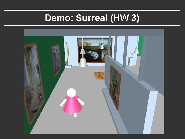 Demo: Surreal (HW 3) Demo: Surreal (HW 3)