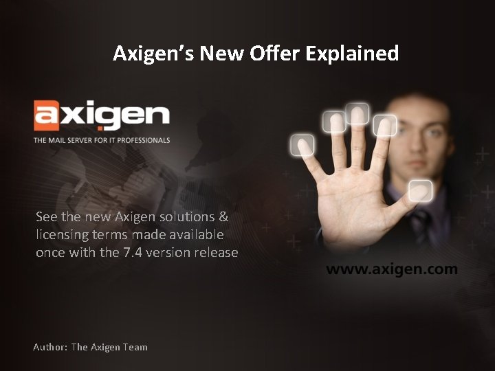 Axigen’s New Offer Explained See the new Axigen solutions & licensing terms made available