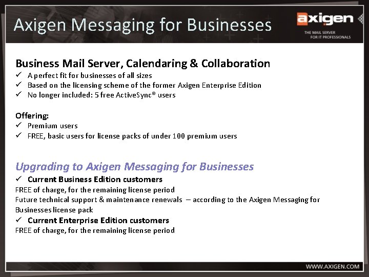 Axigen Messaging for Businesses Business Mail Server, Calendaring & Collaboration ü A perfect fit