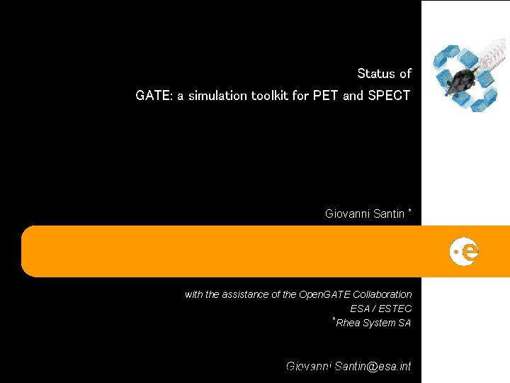 Status of GATE: a simulation toolkit for PET and SPECT Giovanni Santin * with