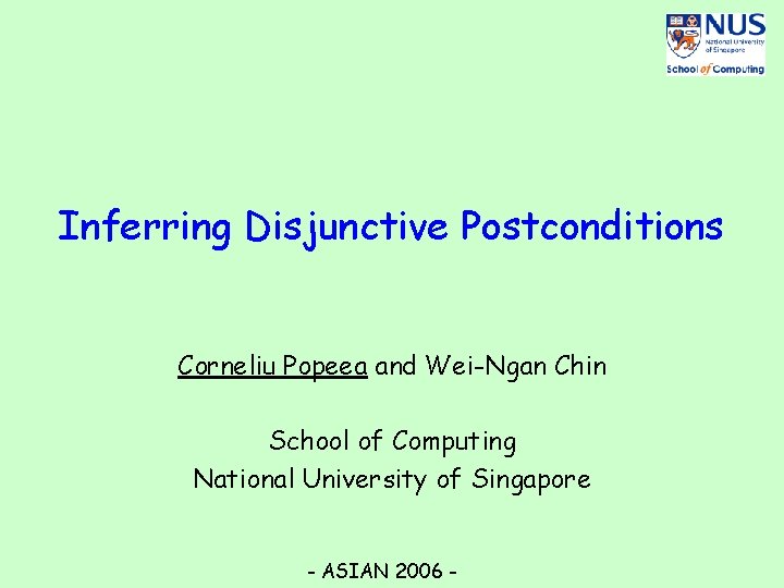 Inferring Disjunctive Postconditions Corneliu Popeea and Wei-Ngan Chin School of Computing National University of