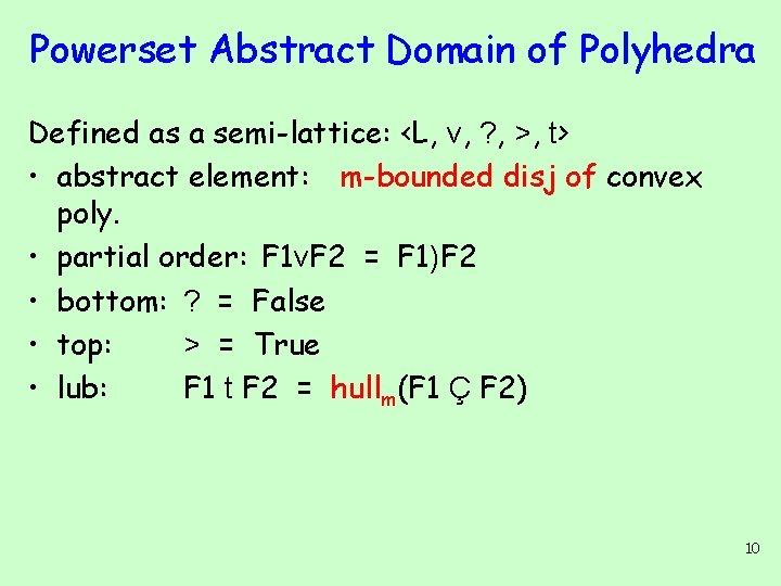 Powerset Abstract Domain of Polyhedra Defined as a semi-lattice: <L, v, ? , >,