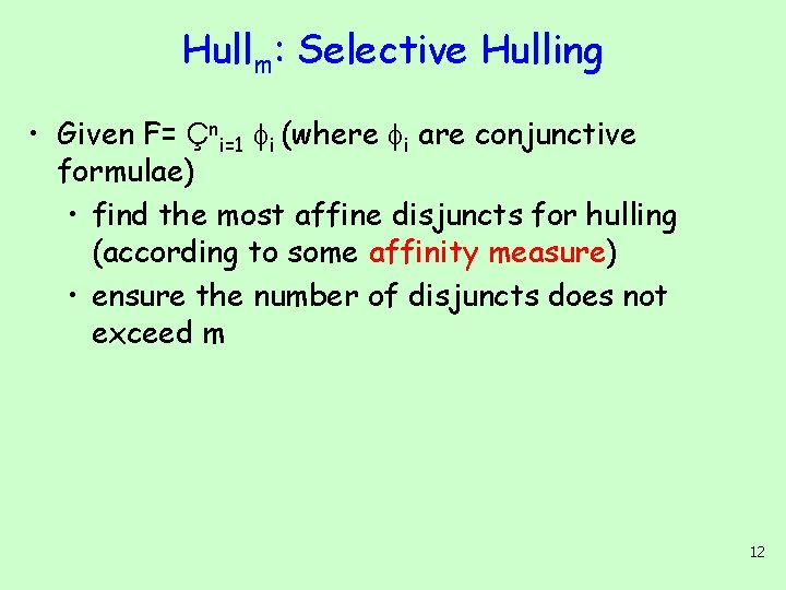 Hullm: Selective Hulling • Given F= Çni=1 i (where i are conjunctive formulae) •