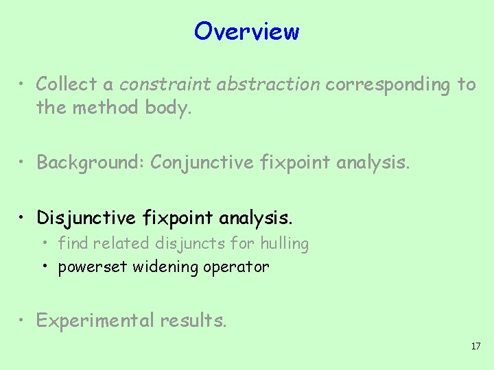 Overview • Collect a constraint abstraction corresponding to the method body. • Background: Conjunctive