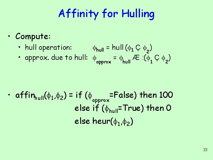 Affinity for Hulling • Compute: • hull operation: hull = hull ( 1 Ç