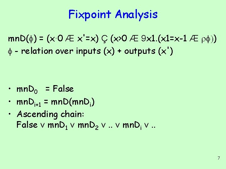 Fixpoint Analysis mn. D( ) = (x· 0 Æ x'=x) Ç (x>0 Æ 9