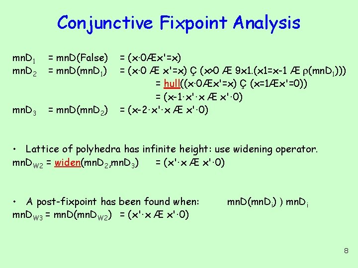 Conjunctive Fixpoint Analysis mn. D 1 mn. D 2 = mn. D(False) = mn.