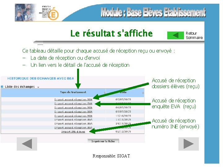 Le résultat s’affiche Retour Sommaire Ce tableau détaille pour chaque accusé de réception reçu