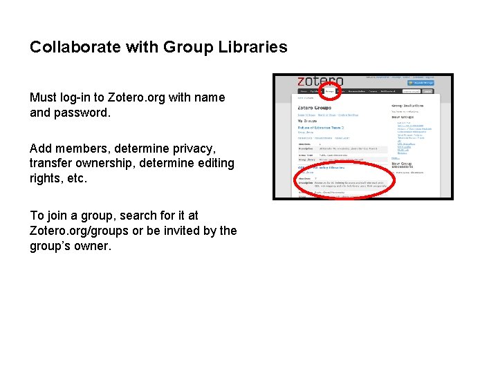 Collaborate with Group Libraries Must log-in to Zotero. org with name and password. Add