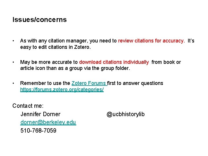 Issues/concerns • As with any citation manager, you need to review citations for accuracy.