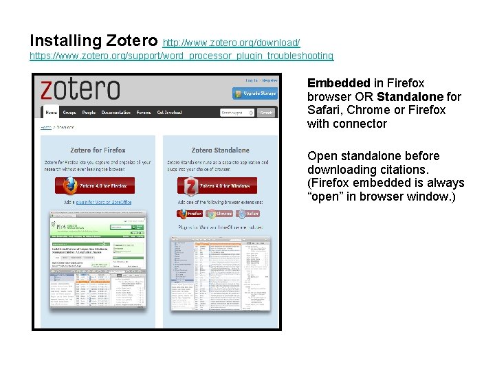 Installing Zotero http: //www. zotero. org/download/ https: //www. zotero. org/support/word_processor_plugin_troubleshooting Embedded in Firefox browser