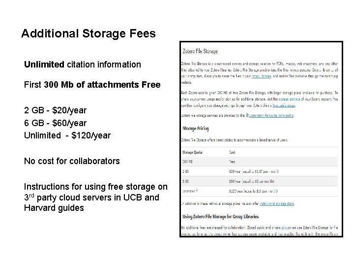 Additional Storage Fees Unlimited citation information First 300 Mb of attachments Free 2 GB