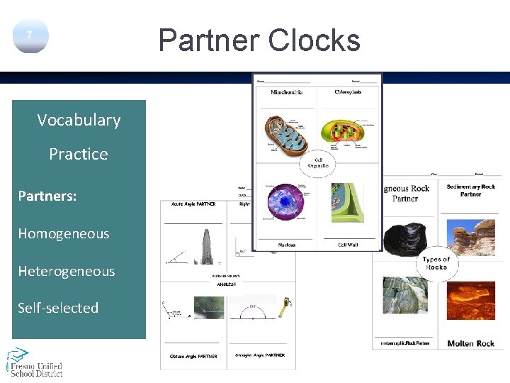 Partner Clocks 7 Vocabulary Practice Partners: Homogeneous Heterogeneous Self-selected 