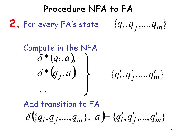 Procedure NFA to FA 2. For every FA’s state Compute in the NFA Add